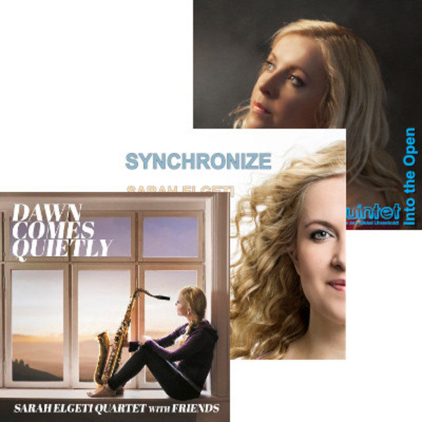Sampak bestående af "Dawn Comes Quietly" med Sarah Elgeti Quartet with Friends samt 2 Sarah Elgeti Quintet CDer: "Into the Open" og "Synchronize".