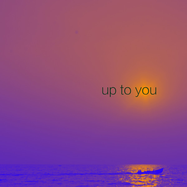 Up To You